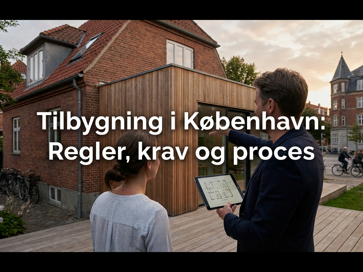 Tilbygning i København: Regler, krav og proces (2026-guide)